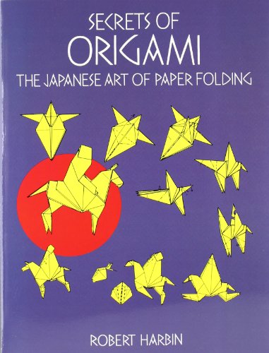 Beispielbild fr Secrets of Origami: The Japanese Art of Paper Folding (Dover Origami Papercraft) zum Verkauf von SecondSale