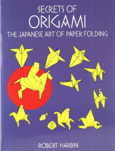 Imagen de archivo de Secrets of Origami: The Japanese Art of Paper Folding (Dover Origami Papercraft) a la venta por SecondSale