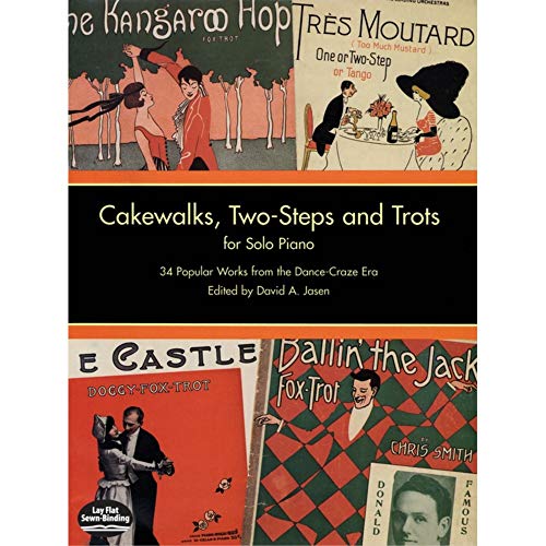 Beispielbild fr Cakewalks, Two-Steps and Trots for Solo Piano: 34 Popular Works from the Dance-Craze Era (Dover Music for Piano) zum Verkauf von Ergodebooks
