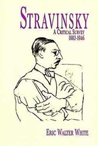 Stravinsky: A Critical Survey, 1882-1946 (Dover Books on Music) (9780486297552) by White, Eric Walter