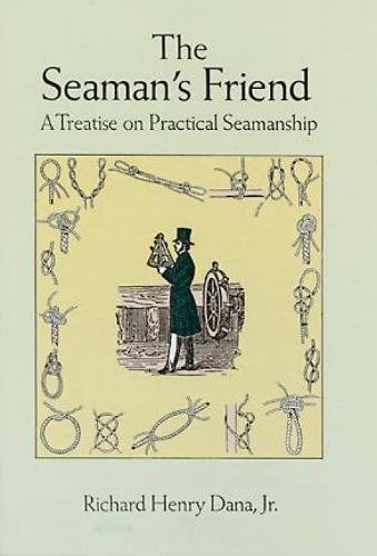 Stock image for The Seaman's Friend : A Treatise on Practical Seamanship for sale by Better World Books