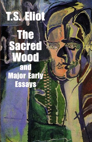 Stock image for The Sacred Wood and Major Early Essays (Dover Books on Literature and Drama) for sale by Eighth Day Books, LLC