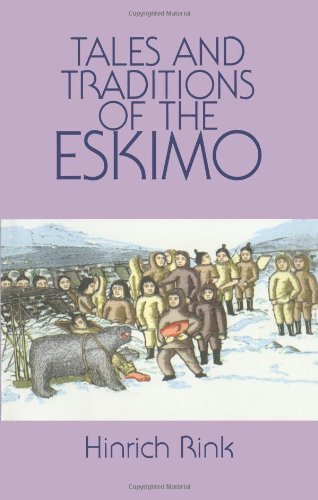 Stock image for Tales and Traditions of the Eskimo-With a Sketch of Their Habits, Religion, Language and Other Pecularities for sale by Chequamegon Books