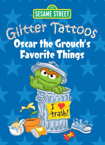Sesame Street Glitter Tattoos Oscar the Grouch's Favorite Things (Sesame Street Tattoos) (9780486330556) by Sesame Street; Tattoos