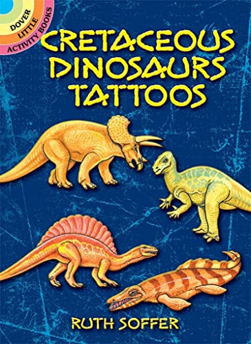 Stock image for Cretaceous Dinosaurs Tattoos: 10 Temporary Tattoos (Dover Little Activity Books: Dinosaurs) for sale by GF Books, Inc.