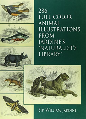 Imagen de archivo de 286 Full-Color Animal Illustrations: From Jardine's "Naturalist's Library" (Dover Pictorial Archives) a la venta por Ergodebooks