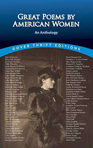 Great Poems by American Women: An Anthology (Dover Thrift Editions) - Anne Bradstreet, Phillis Wheatley, Marianne Moore, Sylvia Plath, Emily Dickinson, Hilda Doolittle, Edna St. Vincent Millay, Amy Lowell, Emma Lazarus