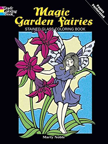 Magic Garden Fairies Stained Glass Coloring Book (Dover Stained Glass Coloring Book) (9780486401751) by Marty Noble