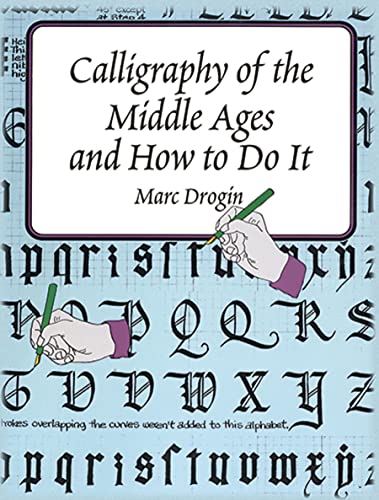 Beispielbild fr Calligraphy of the Middle Ages and How to Do It (Lettering, Calligraphy, Typography) zum Verkauf von HPB-Diamond