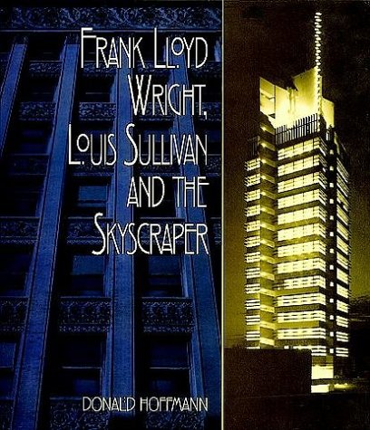 Imagen de archivo de Frank Lloyd Wright, Louis Sullivan and the Skyscraper a la venta por Wonder Book