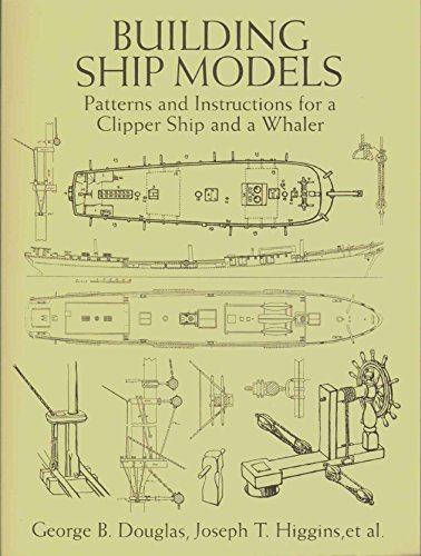 Stock image for Building Ship Models: Patterns and Instructions for a Clipper Ship and a Whaler for sale by GoldenWavesOfBooks