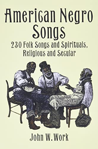 Stock image for American Negro Songs: 230 Folk Songs and Spirituals, Religious and Secular (Dover Books On Music: Folk Songs) for sale by BooksRun