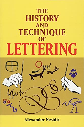 Imagen de archivo de The History and Technique of Lettering (Lettering, Calligraphy, Typography) a la venta por GF Books, Inc.