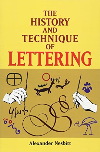 Stock image for The History and Technique of Lettering (Lettering, Calligraphy, Typography) for sale by Books of the Smoky Mountains
