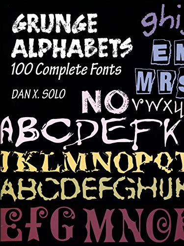 Grunge Alphabets: 100 Complete Fonts (Lettering, Calligraphy, Typography) (9780486402826) by Solo, Dan X.