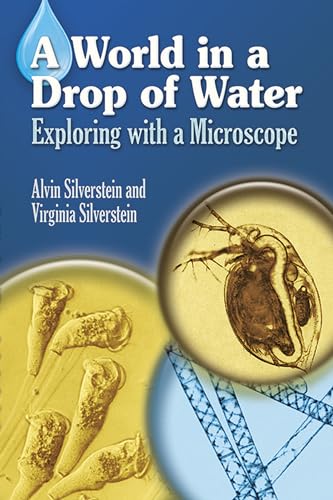 A World in a Drop of Water: Exploring with a Microscope (Dover Science For Kids) (9780486403816) by Silverstein, Alvin; Silverstein, Virginia