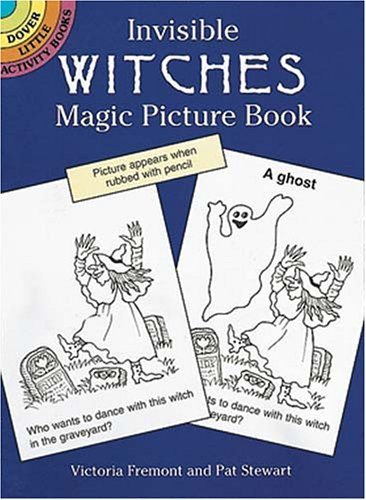 Invisible Witches Magic Picture Book (Dover Little Activity Books) (9780486405292) by Victoria Fremont; Pat Stewart