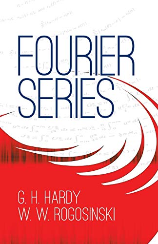 Fourier Series (Dover Books on Mathematics) (9780486406817) by Hardy, G. H.; Rogosinski, W. W.