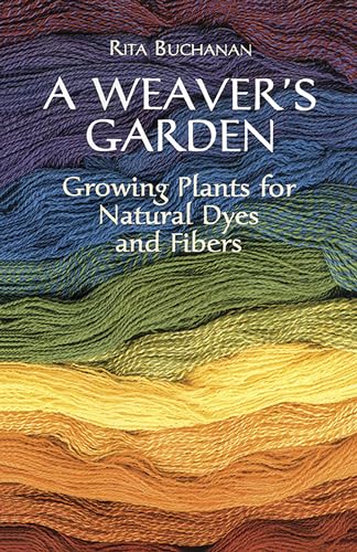 Stock image for A Weaver's Garden: Growing Plants for Natural Dyes and Fibers for sale by Revaluation Books
