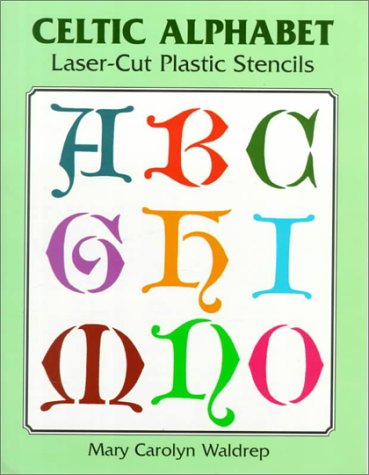 Celtic Alphabet Laser-Cut Plastic Stencils (9780486407166) by Waldrep, Mary Carolyn