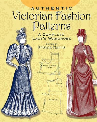 Imagen de archivo de Authentic Victorian Fashion Patterns: A Complete Lady's Wardrobe a la venta por THE OLD LIBRARY SHOP