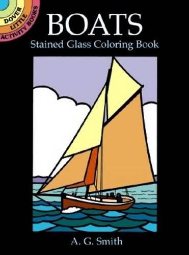 Boats Stained Glass Coloring Book (Dover Stained Glass Coloring Book) (9780486407371) by A. G. Smith