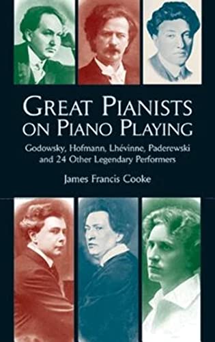 Beispielbild fr Great Pianists on Piano Playing: Godowsky, Hofmann, Lhevinne, Paderewski and 24 Other Legendary Performers (Dover Books On Music: Piano) zum Verkauf von Wonder Book