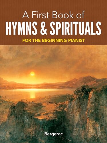 Stock image for A First Book of Hymns and Spirituals: For The Beginning Pianist (Dover Classical Piano Music For Beginners) for sale by ZBK Books