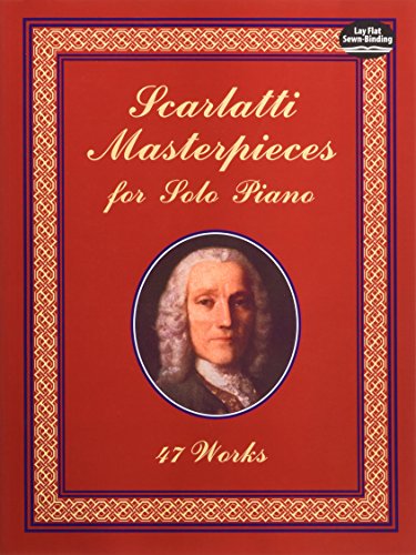 Stock image for Scarlatti Masterpieces for Solo Piano: 47 Works (Dover Classical Piano Music) for sale by Zoom Books Company