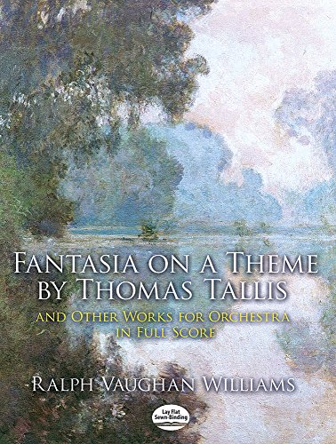 Fantasia on a Theme by Thomas Tallis and Other Works for Orchestra in Full Score (Dover Music Sco...