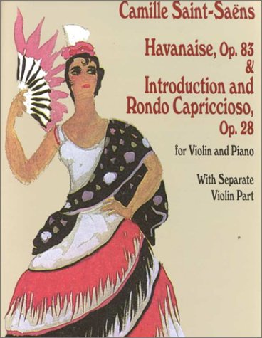 Stock image for Havanaise, Op. 83, & Introduction and Rondo Capriccioso, Op. 28: for Violin and Piano with Separate Violin Part for sale by Ergodebooks