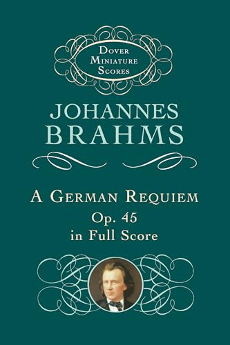 A German Requiem, Op. 45, in Full Score (Dover Miniature Scores: Choral) (9780486408644) by Brahms, Johannes