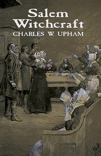 Beispielbild fr Salem Witchcraft: With an Account of Salem Village and a History of Opinion on Witchcraft and Kindred Subjects (Dover Occult) zum Verkauf von WorldofBooks