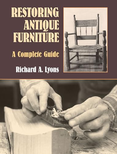 Stock image for Restoring Antique Furniture: A Complete Guide (Dover Crafts: Woodworking) for sale by Jenson Books Inc