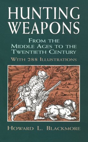 Beispielbild fr Hunting Weapons from the Middle Ages to the Twentieth Century: With 288 Illustrations zum Verkauf von BooksRun