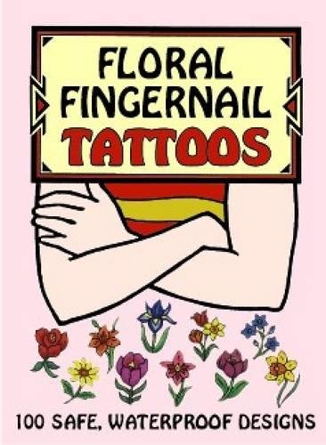 Floral Fingernail Tattoos (Dover Tattoos) (9780486410173) by Tarbox, Charlene; Tattoos; Flowers