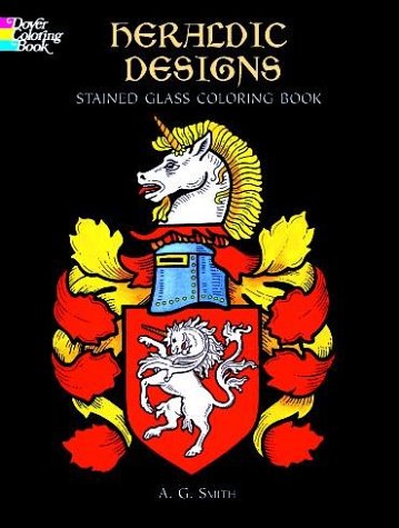 Heraldic Designs Stained Glass Coloring Book (9780486410432) by Smith, A. G.