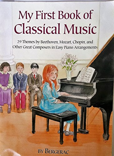 Imagen de archivo de A First Book of Classical Music: 29 Themes by Beethoven, Mozart, Chopin and Other Great Composers in Easy Piano Arrangements a la venta por BooksRun