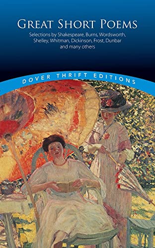 Stock image for Great Short Poems: Selections by Shakespeare, Burns, Wordsworth, Shelley, Whitman, Dickinson, Frost, Dunbar and many more (Dover Thrift Editions: Poetry) for sale by GF Books, Inc.