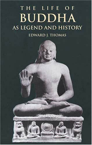 The Life of Buddha: As Legend and History - Thomas, Edward J.