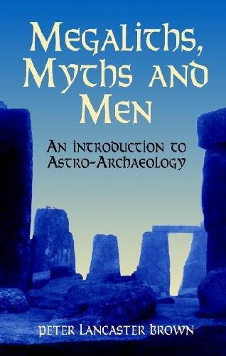 Stock image for Megaliths, Myths and Men: An Introduction to Astro-Archaeology for sale by Veronica's Books