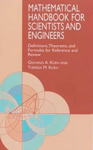 Stock image for Mathematical Handbook for Scientists and Engineers: Definitions, Theorems, and Formulas for Reference and Review (Dover Civil and Mechanical Engineering) for sale by SecondSale