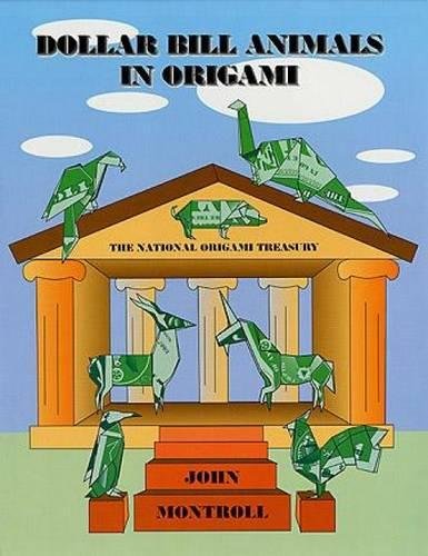 Dollar Bill Animals in Origami (Dover Origami Papercraft) (9780486411576) by John Montroll