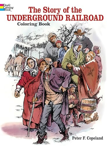 The Story of the Underground Railroad Coloring Book (Dover Black History Coloring Books) - Peter F. Copeland