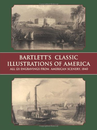 Stock image for Bartlett's Classic Illustrations of America: All 121 Engravings from American Scenery, 1840 (Dover Fine Art, History of Art) for sale by BooksRun