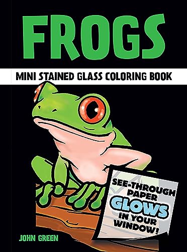 Frogs Mini Stained Glass Coloring Book (Dover Little Activity Books: Animals) (9780486412580) by Green, John
