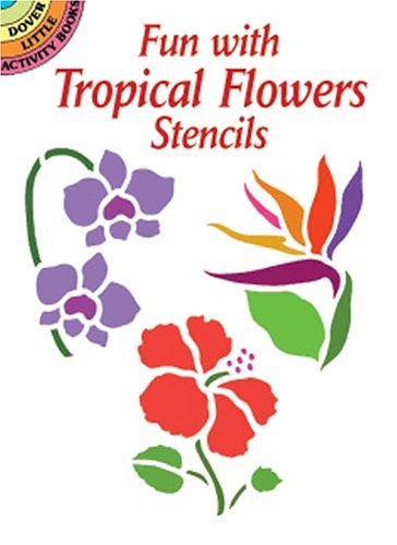 Fun with Tropical Flowers Stencils (9780486412849) by Noble, Marty