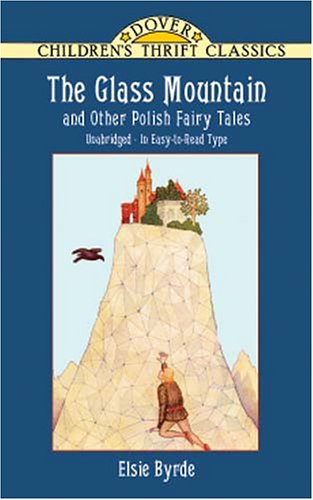 

The Glass Mountain and Other Polish Fairy Tales (Dover Children's Thrift Classics)