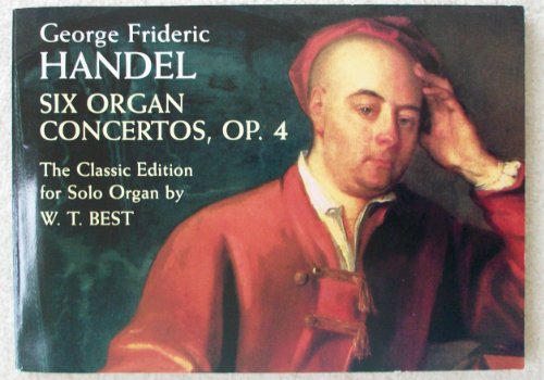 Imagen de archivo de Six Organ Concertos, Op. 4: The Classic Edition for Solo Organ by W. T. Best a la venta por Housing Works Online Bookstore