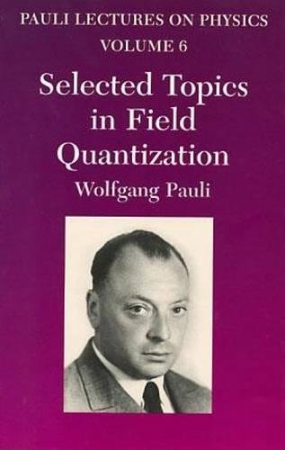 9780486414591: Selected Topics in Field Quantization: Volume 6 of Pauli Lectures on Physics (Dover Books on Physics)